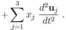 + \sum_{j=1}^3 x_j \ \frac{d^2 \mathbf{u}_j}{dt^2}\ . 