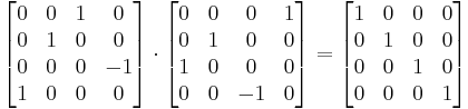 
\begin{bmatrix}
0 & 0 & 1 & 0\\
0 & 1 & 0 & 0\\
0 & 0 & 0 & -1\\
1 & 0 & 0 & 0\end{bmatrix}

\cdot

\begin{bmatrix}
0 & 0 & 0 & 1\\
0 & 1 & 0 & 0\\
1 & 0 & 0 & 0\\
0 & 0 & -1 & 0\end{bmatrix}

=

\begin{bmatrix}
1 & 0 & 0 & 0\\
0 & 1 & 0 & 0\\
0 & 0 & 1 & 0\\
0 & 0 & 0 & 1\end{bmatrix}
