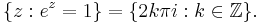 \{ z�: e^z = 1 \} = \{ 2k\pi i�: k \in \mathbb{Z} \}.