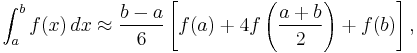  \int_a^b f(x) \, dx \approx \frac{b-a}{6}\left[f(a) + 4f\left(\frac{a+b}{2}\right)+f(b)\right],