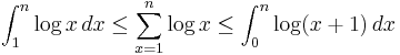  \int_1^n \log x \, dx \leq \sum_{x=1}^n \log x \leq \int_0^n \log (x+1) \, dx