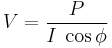  V = \frac{P}{I\;\cos\phi}