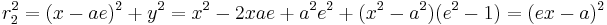  r_2^2 = (x-a e)^2 + y^2 = x^2 - 2 x a e + a^2 e^2 + (x^2-a^2)(e^2-1)=
(e x - a)^2