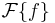 \mathcal{F}\{f\}