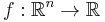 f: \mathbb{R}^n \to \mathbb{R}