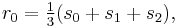 r_0 = \tfrac13(s_0 + s_1 + s_2),\,