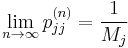 \lim_{n \rarr \infty} p_{jj}^{(n)} = \frac{1}{M_j}