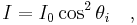  I = I_0 \cos^2 \theta_i \quad ,