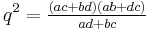 q^{2}= \tfrac{(ac+bd)(ab+dc)}{ad+bc}