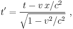 t' = \frac{t - {v\,x/c^2}}{\sqrt{1-v^2/c^2}}\ ,