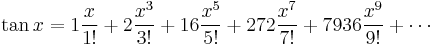  \tan x = 1\frac{x}{1!} + 2\frac{x^3}{3!} + 16\frac{x^5}{5!} + 272\frac{x^7}{7!} + 7936\frac{x^9}{9!} + \cdots 