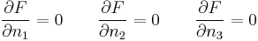  \frac{\partial F}{\partial n_1}=0 \qquad \frac{\partial F}{\partial n_2}=0 \qquad \frac{\partial F}{\partial n_3}=0 \,\!