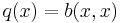  q(x)=b(x,x) 