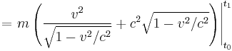 = \left. m\left(\frac {v^2}{\sqrt{1-v^2/c^2}} + c^2 \sqrt{1-v^2/c^2} \right) \right|^{t_1}_{t_0}