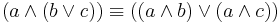 (a \land (b \lor c)) \equiv ((a \land b) \lor (a \land c))