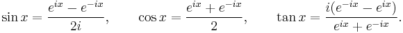 \sin x = \frac{e^{ix} - e^{-ix}}{2i}, \qquad \cos x = \frac{e^{ix} + e^{-ix}}{2}, \qquad \tan x = \frac{i(e^{-ix} - e^{ix})}{e^{ix} + e^{-ix}}.