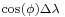 \scriptstyle{\cos(\phi)\Delta\lambda}\;\!