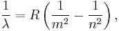  \frac{1}{\lambda} = R \left(\frac{1}{m^2} - \frac{1}{n^2}\right),