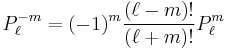 P_\ell ^{-m} = (-1)^m \frac{(\ell-m)!}{(\ell+m)!} P_\ell ^{m}