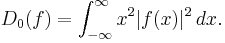 D_0(f)=\int_{-\infty}^\infty x^2|f(x)|^2\,dx.