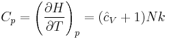 C_p = \left(\frac{\partial H}{\partial T}\right)_p = (\hat{c}_V+1) Nk 