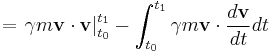 = \left. \gamma m \mathbf{v} \cdot \mathbf{v} \right|^{t_1}_{t_0} - \int_{t_0}^{t_1} \gamma m\mathbf{v} \cdot \frac{d\mathbf{v}}{dt} dt