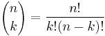 {n\choose k}=\frac{n!}{k!(n-k)!}