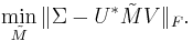 \min_{\tilde M} \|\Sigma - U^* \tilde M V\|_F.