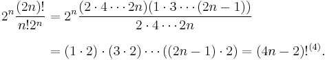 
\begin{align}
2^n\frac{(2n)!}{n!2^n} & = 2^n \frac{(2\cdot 4\cdots 2n) (1\cdot 3\cdots (2n-1))}{2\cdot 4\cdots 2n} \\[8pt]
& = (1\cdot 2)\cdot (3 \cdot 2) \cdots((2n-1)\cdot 2)=(4n-2)!^{(4)}.
\end{align}
