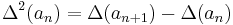 \Delta^2(a_n) = \Delta(a_{n+1}) - \Delta(a_n)\,