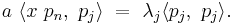 a\ \langle x\ p_n,\ p_j \rangle\ =\ {\lambda}_j \langle p_j,\ p_j \rangle.