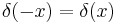 \delta(-x) = \delta(x)