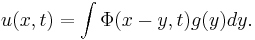 u(x,t) = \int \Phi(x-y,t) g(y) dy.