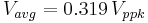  V_{avg} = 0.319\,V_{ppk}\!\ 