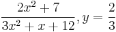 \frac{2x^2+7}{3x^2+x+12}, y=\frac{2}{3}