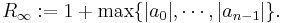 R_{\infty}:= 1+\max\{|a_0|,\cdots,|a_{n-1}|\}. 