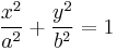 
\frac{x^{2}}{a^{2}} + \frac{y^{2}}{b^{2}} = 1
