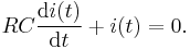 RC\frac{\mathrm{d}i(t)}{\mathrm{d}t} + i(t) = 0.