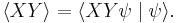  \langle X Y \rangle = \langle X Y \psi \mid \psi \rangle. 