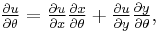 \tfrac{\partial u}{\partial \theta} = \tfrac{\partial u}{\partial x}\tfrac{\partial x}{\partial \theta} + \tfrac{\partial u}{\partial y}\tfrac{\partial y}{\partial \theta},