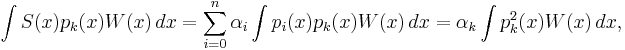 \int S(x) p_k(x) W(x) \, dx = \sum_{i=0}^n {\alpha}_i \int p_i(x) p_k(x) W(x) \, dx = \alpha_k \int p_k^2(x) W(x) \, dx,