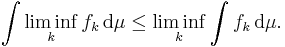  \int \liminf_k f_k \, \mathrm{d} \mu  \leq  \liminf_k \int f_k \, \mathrm{d} \mu.