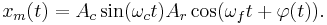 x_m(t) = A_c \sin( \omega_c t ) A_r \cos(\omega_f t + \varphi(t)).