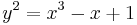 y^2 = x^3 - x + 1