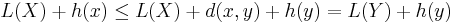 L(X) + h(x) \le L(X) + d(x,y) + h(y) = L(Y) + h(y)