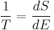 
\frac{1}{T} = \frac{dS}{dE}
