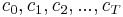 c_0, c_1, c_2, ... , c_T