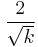 \frac{2}{\sqrt{k}}\,\!