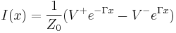 I(x) = \frac{1}{Z_0}(V^+ e^{-\Gamma x} - V^- e^{\Gamma x}) \,