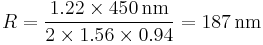 R=\frac{1.22 \times 450\,\mbox{nm}}{2 \times 1.56 \times 0.94} = 187\,\mbox{nm}